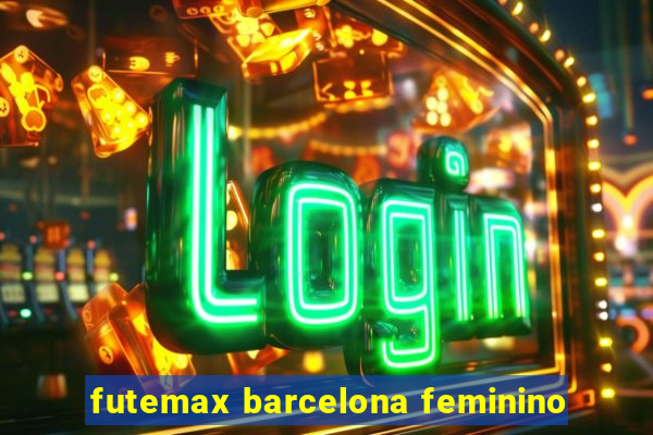 futemax barcelona feminino